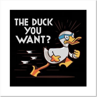 The Duck You Want Funny Design Posters and Art